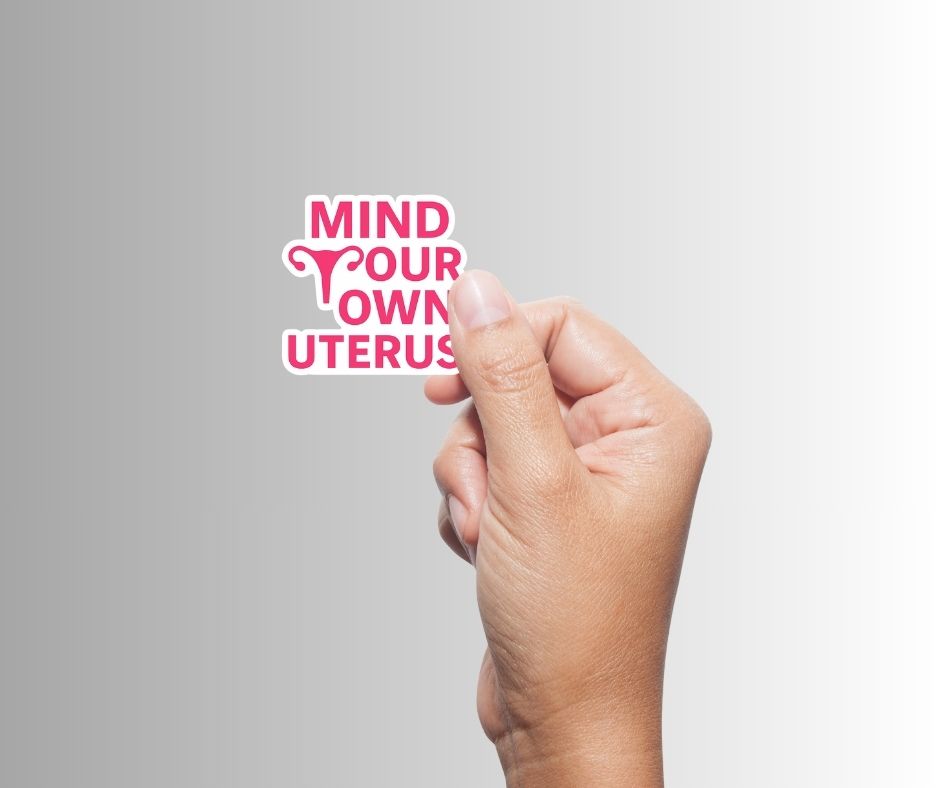 "Mind Your Own Uterus" Political Feminist Sticker